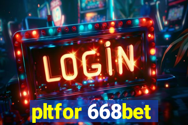 pltfor 668bet